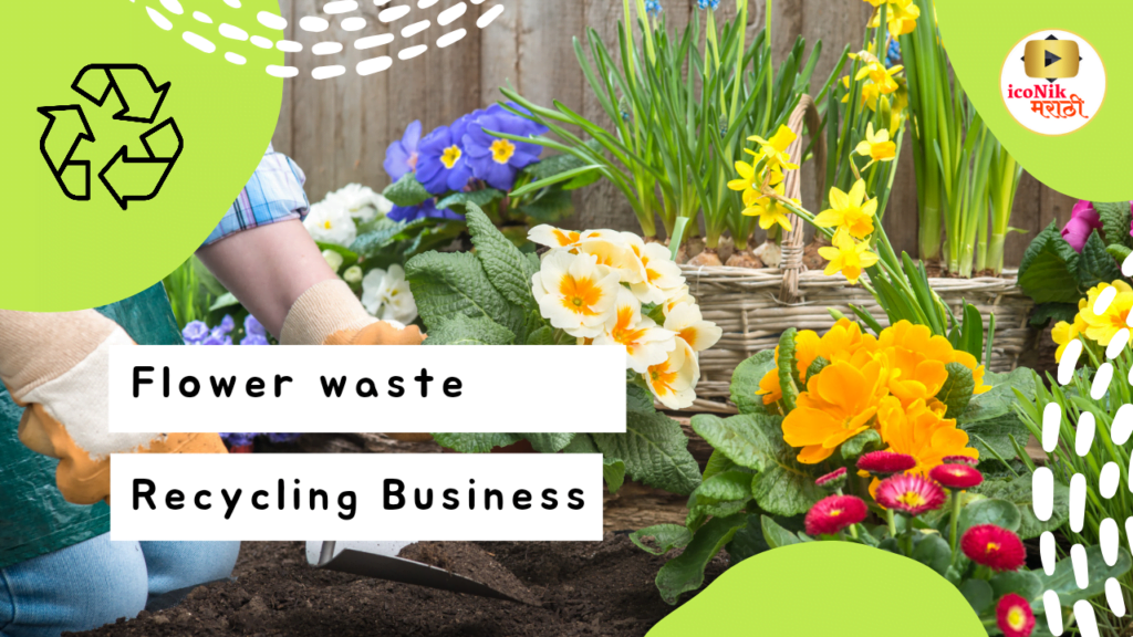 Flower waste recycling Business 